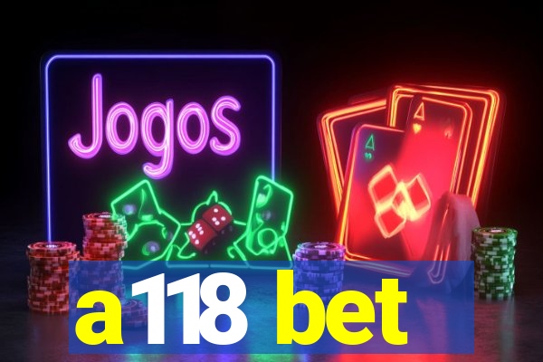 a118 bet